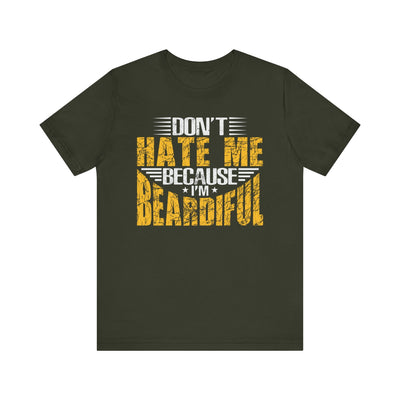 Don't Hate Me Because I'm Beardiful' T-Shirt | Men's Funny Quote T-Shirt