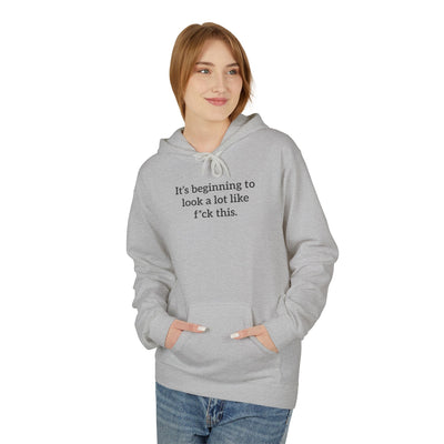 It's Beginning To Look A Lot Like F*ck This' Hoodie | Holiday Satire Sweaatshirt