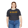 "In College" T-Shirt | Funny Student Life Tee