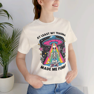 At Least My Trauma Made Me Funny T-Shirt | Mental Health Alien Design Tee