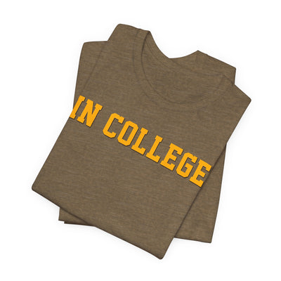 "In College" T-Shirt | Funny Student Life Tee