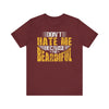 Don't Hate Me Because I'm Beardiful' T-Shirt | Men's Funny Quote T-Shirt