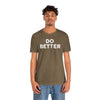 Do Better' Bold Statement T-Shirt | Room For Improvement Accountability Expression | Unisex Jersey Short Sleeve T-Shirt