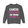 Cancer Picked The Wrong Girl Sweatshirt | Cancer Survivor Clothing | Warrior Wear