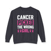 Cancer Picked The Wrong Girl Sweatshirt | Cancer Survivor Clothing | Warrior Wear