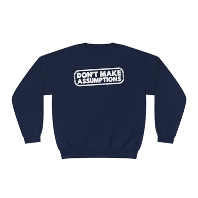 Don't Make Assumptions' Unisex Crewneck Sweatshirt