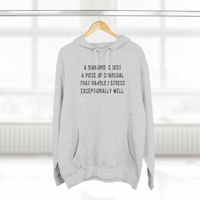 A Diamond is Just a Piece of Charcoal That Handled Stress Exceptionally Well' Motivational Quote | Unisex Premium Pullover Hoodie