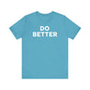 Do Better' Bold Statement T-Shirt | Room For Improvement Accountability Expression | Unisex Jersey Short Sleeve T-Shirt