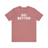 Do Better' Bold Statement T-Shirt | Room For Improvement Accountability Expression | Unisex Jersey Short Sleeve T-Shirt