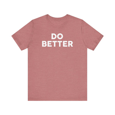 Do Better' Bold Statement T-Shirt | Room For Improvement Accountability Expression | Unisex Jersey Short Sleeve T-Shirt