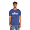 Do Better' Bold Statement T-Shirt | Room For Improvement Accountability Expression | Unisex Jersey Short Sleeve T-Shirt