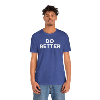 Do Better' Bold Statement T-Shirt | Room For Improvement Accountability Expression | Unisex Jersey Short Sleeve T-Shirt