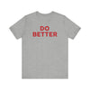 Do Better' Bold Statement T-Shirt | Room For Improvement Accountability Expression | Unisex Jersey Short Sleeve T-Shirt