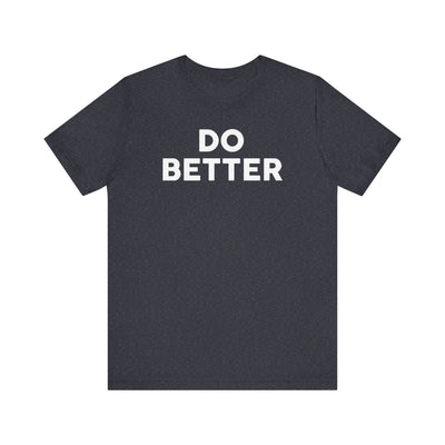 Do Better' Bold Statement T-Shirt | Room For Improvement Accountability Expression | Unisex Jersey Short Sleeve T-Shirt