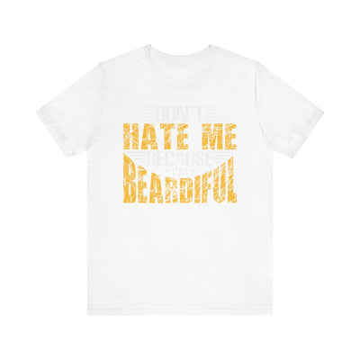 Don't Hate Me Because I'm Beardiful' T-Shirt | Men's Funny Quote T-Shirt