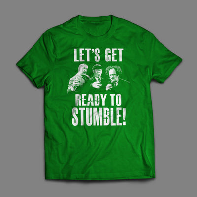 Let's Get Ready to Stumble T-Shirt