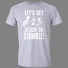 Let's Get Ready to Stumble T-Shirt