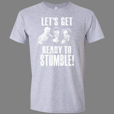 Let's Get Ready to Stumble T-Shirt