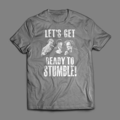 Let's Get Ready to Stumble T-Shirt