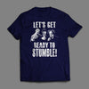 Let's Get Ready to Stumble T-Shirt