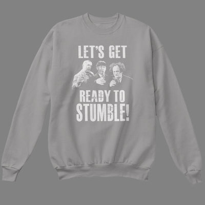 Let's Get Ready to Stumble Sweatshirt