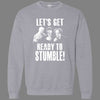 Let's Get Ready to Stumble Sweatshirt