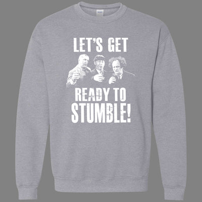 Let's Get Ready to Stumble Sweatshirt