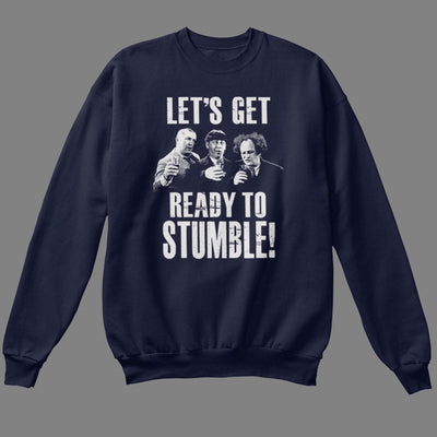 Let's Get Ready to Stumble Sweatshirt